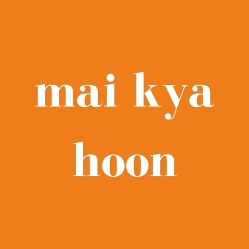 mai kya hoon_